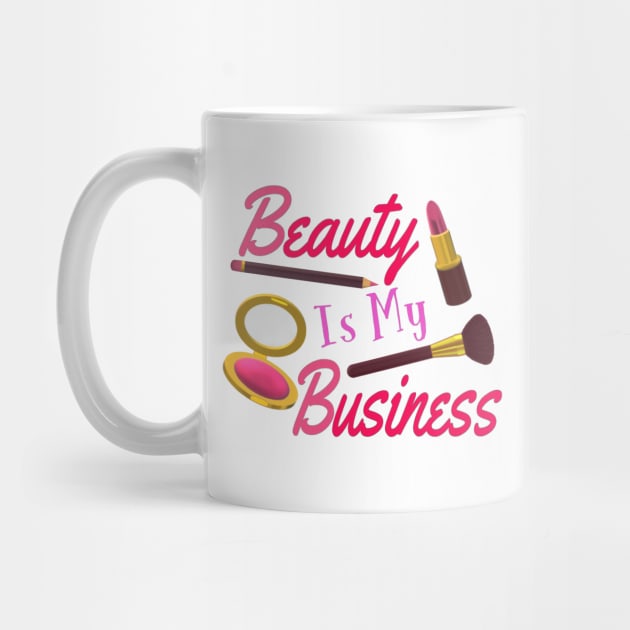 Beauty Is My Business - Quote for Makeup Lovers, Artists and Cosmetologists.  Pink and Purple Letters. (White Background) by Art By LM Designs 